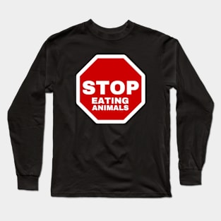 Stop Eating Animals | Stop Sign | Vegan Design Long Sleeve T-Shirt